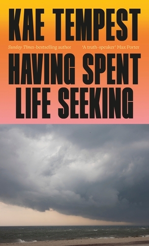 Book cover of Having Spent Life Seeking by Kae Tempest