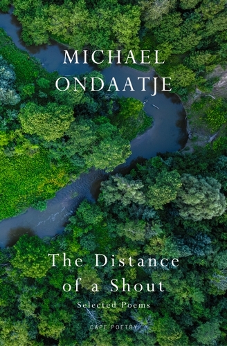 Book cover of The Distance of a Shout: Selected Poems by Michael Ondaatje