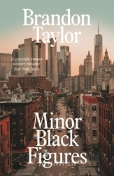 Book cover of Minor Black Figures by Brandon Taylor