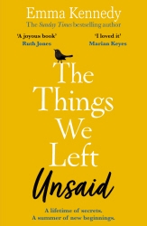Book cover of The Things We Left Unsaid by Emma Kennedy