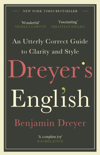 Book cover of Dreyer’s English: An Utterly Correct Guide to Clarity and Style by Benjamin Dreyer