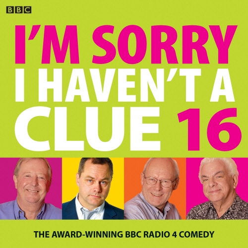 Book cover of I'm Sorry I Haven't A Clue 16 by BBC