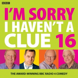 Book cover of I'm Sorry I Haven't A Clue 16 by BBC
