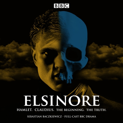 Book cover of Elsinore: Hamlet. Claudius. The Beginning. The Truth. by Sebastian Baczkiewicz