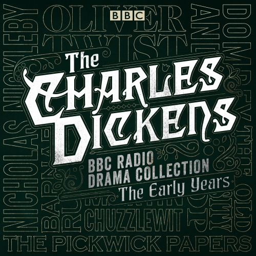 Book cover of The Charles Dickens BBC Radio Drama Collection: The Early Years by Charles Dickens