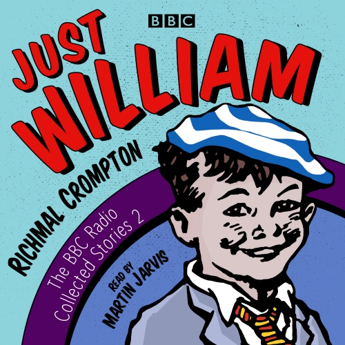 Book cover of Just William: A Second BBC Radio Collection by Richmal Crompton