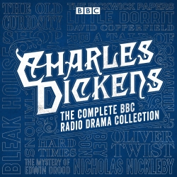 Book cover of The Charles Dickens BBC Radio Drama Collection by Charles Dickens