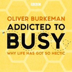 Book cover of Addicted to Busy by Oliver Burkeman
