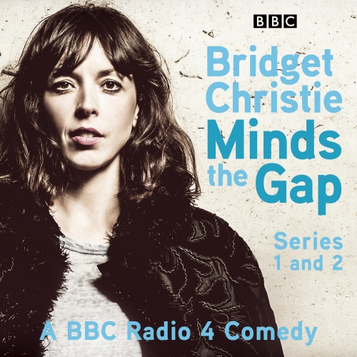 Book cover of Bridget Christie Minds the Gap: The Complete Series 1 and 2 by Bridget Christie
