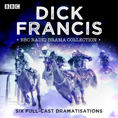 Book cover of The Dick Francis BBC Radio Drama Collection by Dick Francis