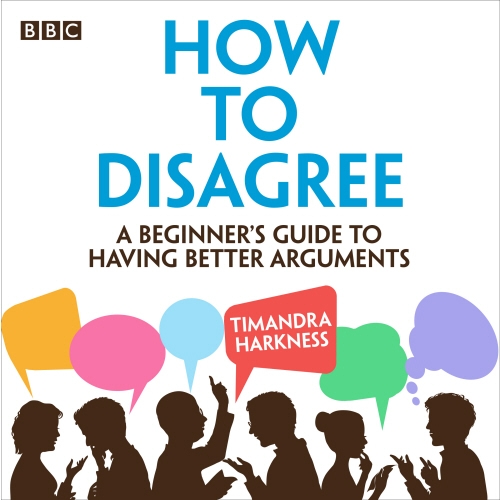 Book cover of How to Disagree by Timandra Harkness