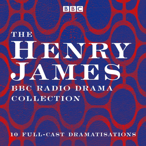 Book cover of The Henry James BBC Radio Drama Collection by Henry James