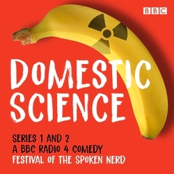 Book cover of Domestic Science: Series 1 and 2 by Festival of the Spoken Nerd