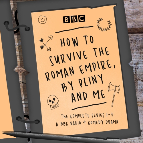 Book cover of How to Survive the Roman Empire, by Pliny and Me: The Complete Series 1-3 by Hattie Naylor