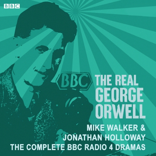 Book cover of The Real George Orwell by Mike Walker, Jonathan Holloway