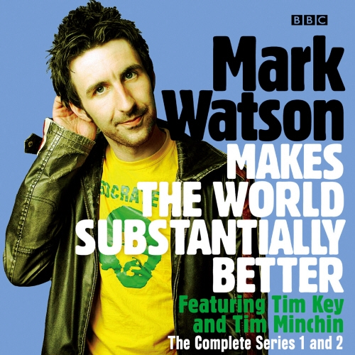 Book cover of Mark Watson Makes the World Substantially Better: The Complete Series 1 and 2 by Mark Watson