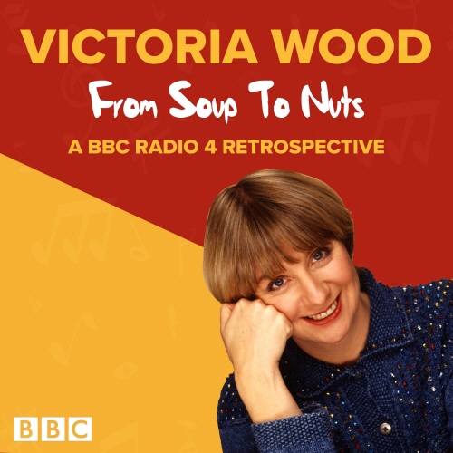 Book cover of Victoria Wood: From Soup to Nuts by Victoria Wood