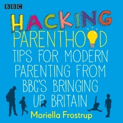 Book cover of Hacking Parenthood by Mariella Frostrup