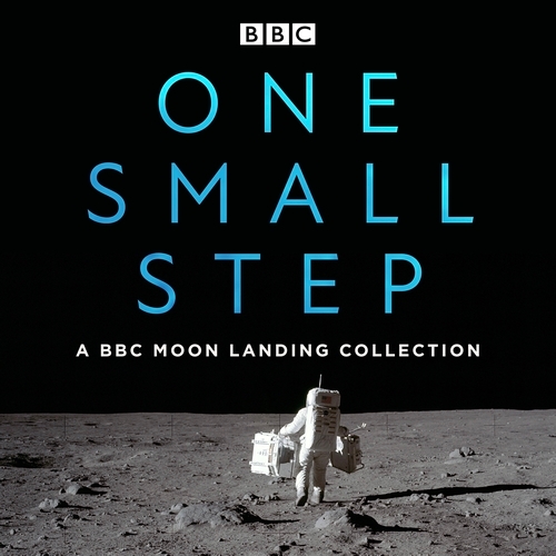 Book cover of One Small Step: A BBC Moon Landing Collection by Buzz Aldrin, Neil Armstrong, James Burke, Brian Cox