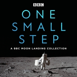 Book cover of One Small Step: A BBC Moon Landing Collection by Buzz Aldrin, Neil Armstrong, James Burke, Brian Cox