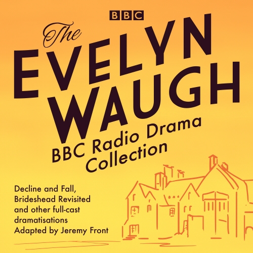 Book cover of The Evelyn Waugh BBC Radio Drama Collection by Evelyn Waugh, Jeremy Front