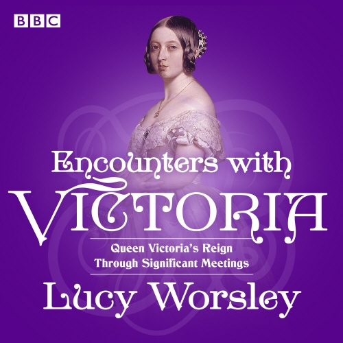 Book cover of Encounters with Victoria by Lucy Worsley