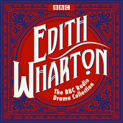 Book cover of The Edith Wharton BBC Radio Drama Collection by Edith Wharton