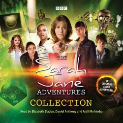 Book cover of The Sarah Jane Adventures Audio Collection by Justin Richards, Stephen Cole, Peter Anghelides, Gary Russell, Scott Handcock, Jason Arnopp, Cavan Scott, Mark Wright, Martin Day