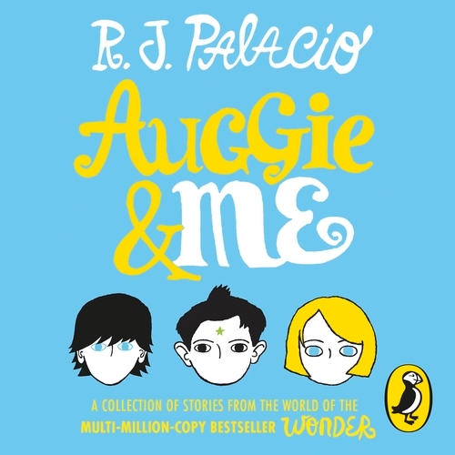 Book cover of Auggie & Me: Three Wonder Stories by R J Palacio