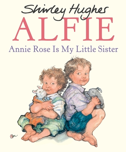 Book cover of Annie Rose Is My Little Sister by Shirley Hughes