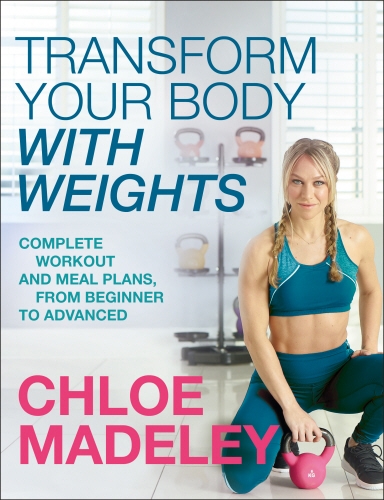 Book cover of Transform Your Body With Weights by Chloe Madeley