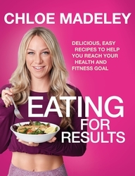 Book cover of Eating for Results by Chloe Madeley