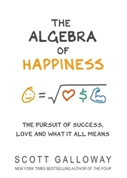 Book cover of The Algebra of Happiness by Scott Galloway