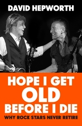 Book cover of Hope I Get Old Before I Die by David Hepworth