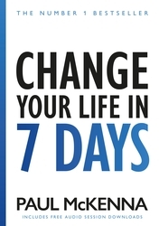 Book cover of Change Your Life In Seven Days by Paul McKenna