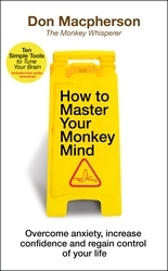 Book cover of How to Master Your Monkey Mind by Don Macpherson