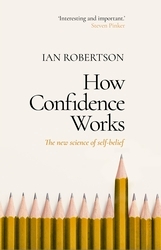Book cover of How Confidence Works by Ian Robertson