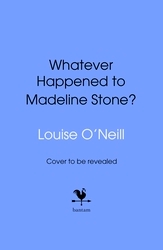 Book cover of Whatever Happened to Madeline Stone? by Louise O'Neill
