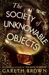 Book cover of The Society of Unknowable Objects by Gareth Brown