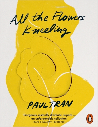 Book cover of All the Flowers Kneeling by Paul Tran