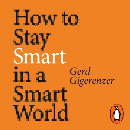 Book cover of How to Stay Smart in a Smart World by Gerd Gigerenzer