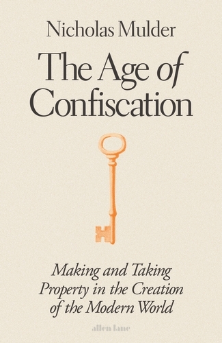 Book cover of The Age of Confiscation by Nicholas Mulder