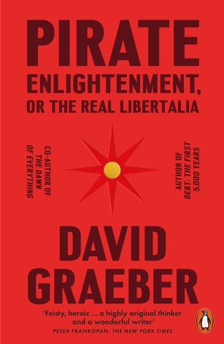 Book cover of Pirate Enlightenment, or the Real Libertalia by David Graeber