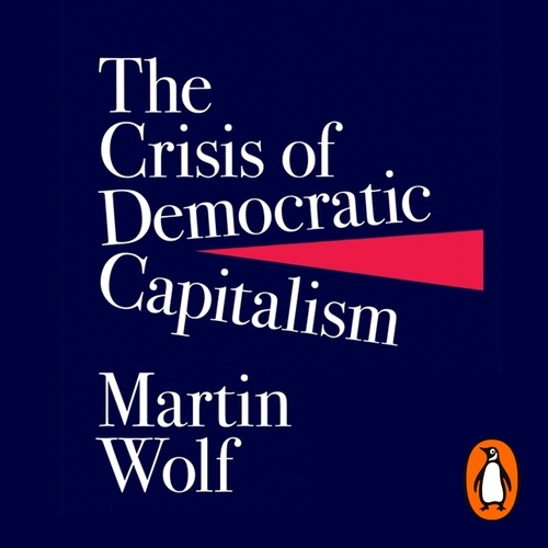 Book cover of The Crisis of Democratic Capitalism by Martin Wolf