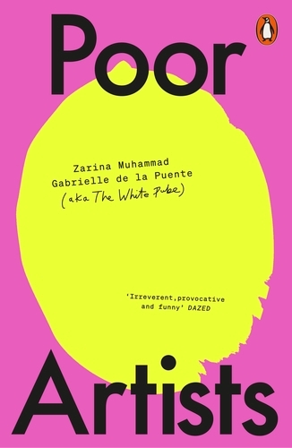 Book cover of Poor Artists by The White Pube, Gabrielle de la Puente, Zarina Muhammad