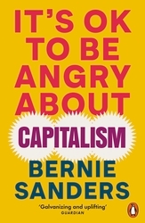 Book cover of It's OK To Be Angry About Capitalism by Bernie Sanders