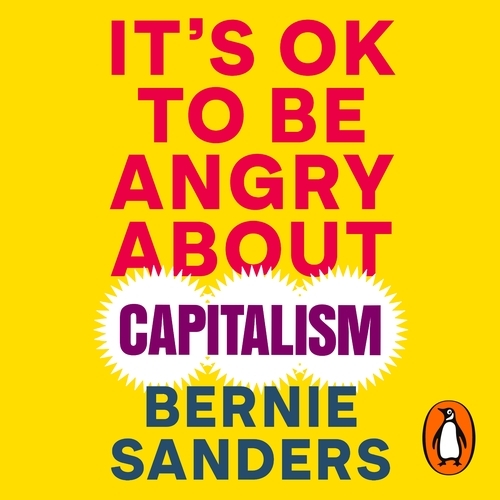 Book cover of It's OK To Be Angry About Capitalism by Bernie Sanders