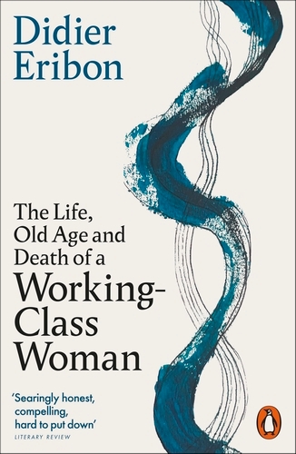 Book cover of The Life, Old Age, and Death of a Working-Class Woman by Didier Eribon