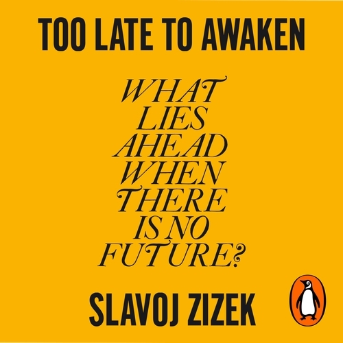Book cover of Too Late to Awaken by Slavoj Žižek
