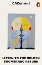 Book cover of Listen to the Golden Boomerang Return by CA Conrad